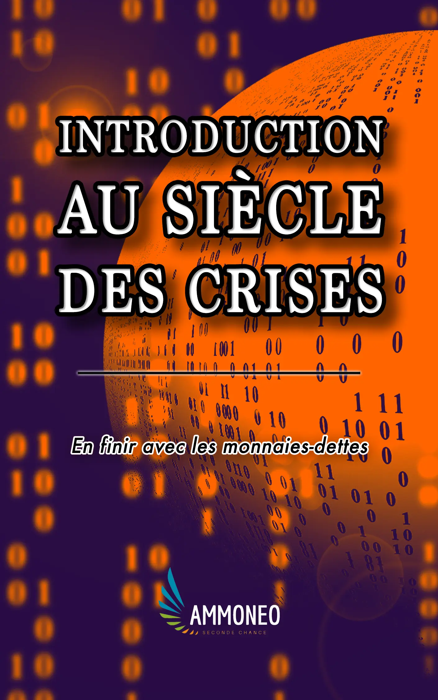 Couverture du livre blanc intitulé “Introduction au siècle des crises en finir avec les monnaies-dettes”
