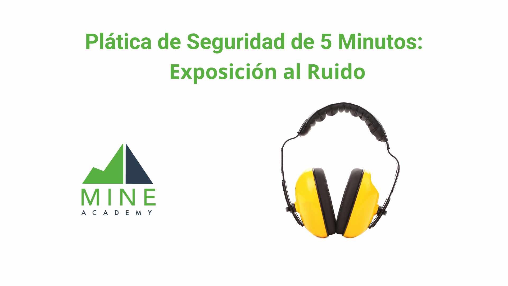 Platica de seguridad de 5 minutos: Exposición al Ruido