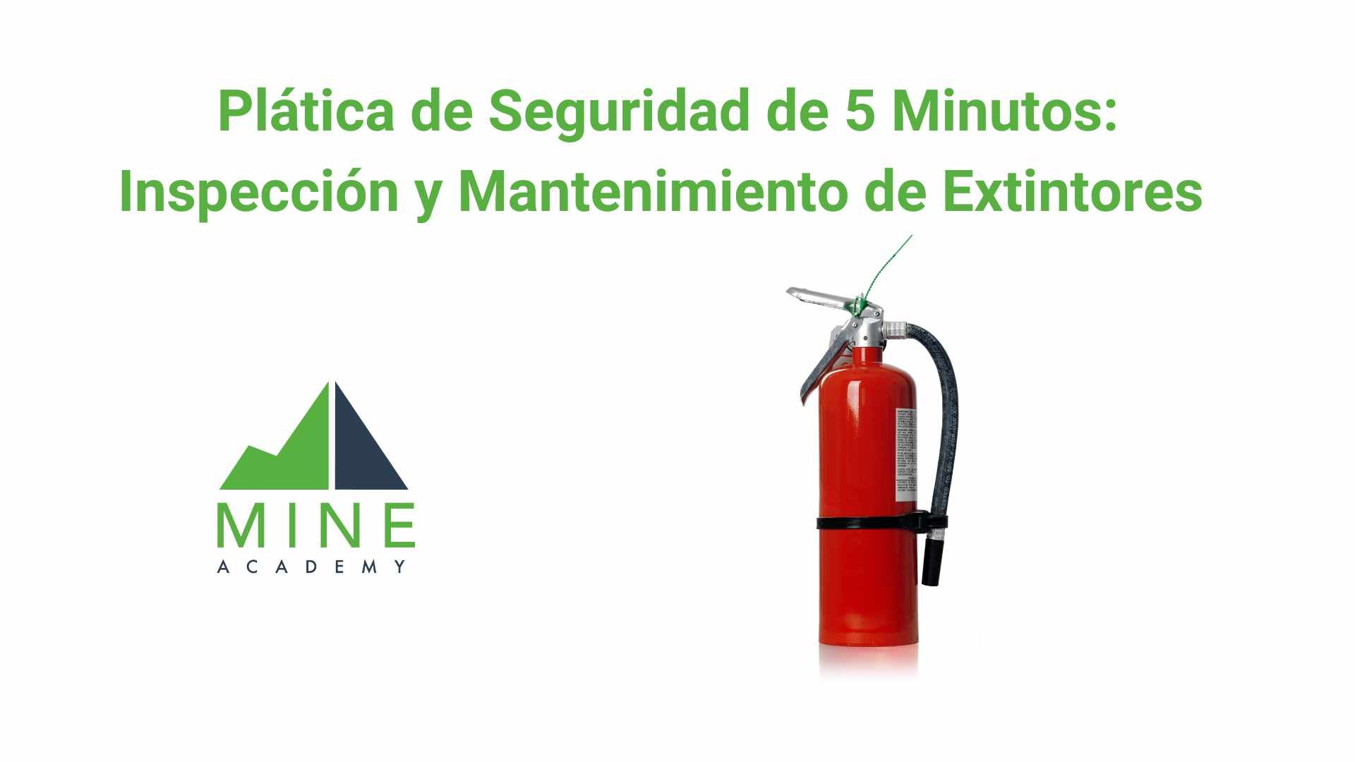 Platica de seguridad de 5 minutos: Inspección y Mantenimiento de Extintores