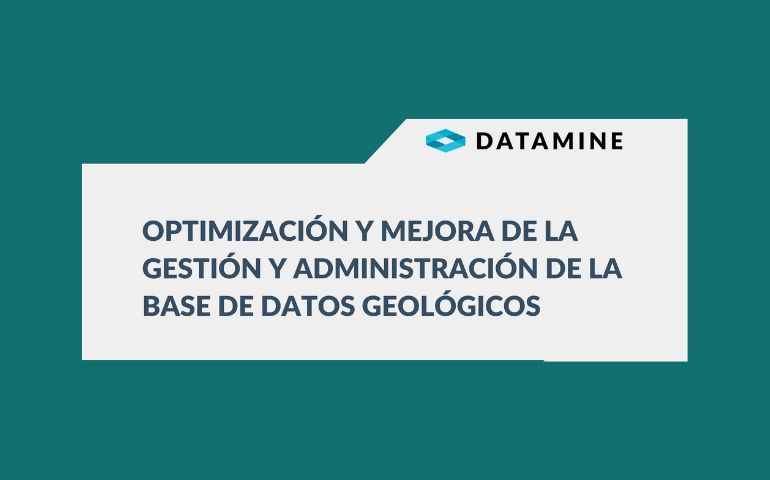 Datamine invita al workshop Optimización y Mejora de la Gestión Administración de la Base de Datos Geológicos