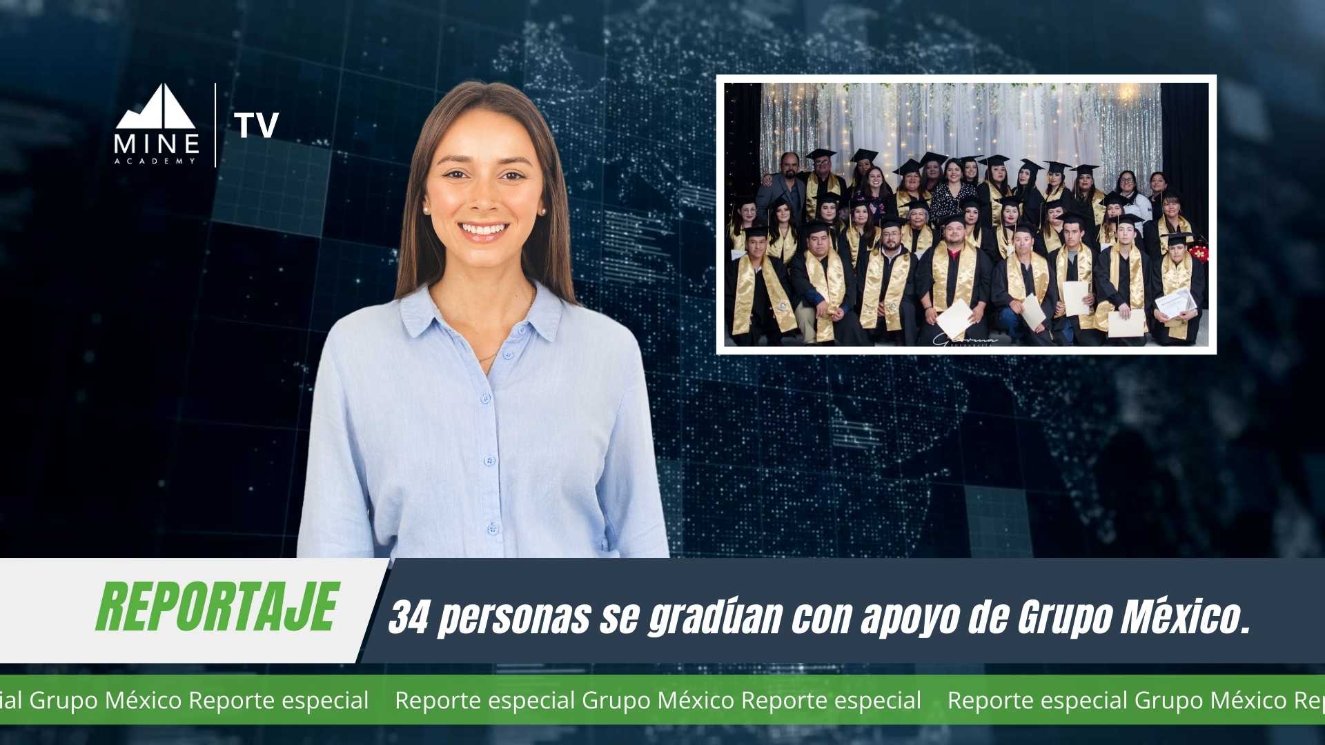 Reportaje Especial: 34 personas se gradúan con apoyo de Grupo México.