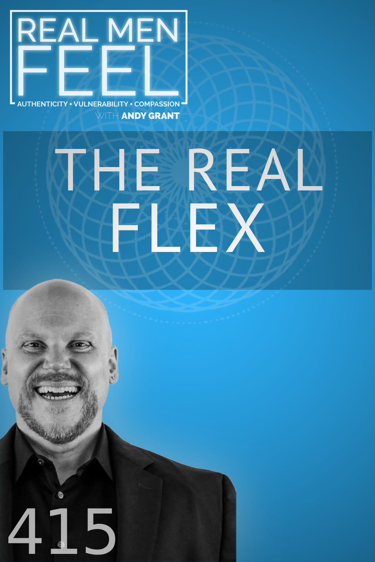 Ep. 415 - The True Flex Being a More Grounded and Authentic Man
