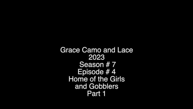 Grace Camo & Lace - Season 7 - Episode 4 - Home of the Girls and Gobblers Pt. 1