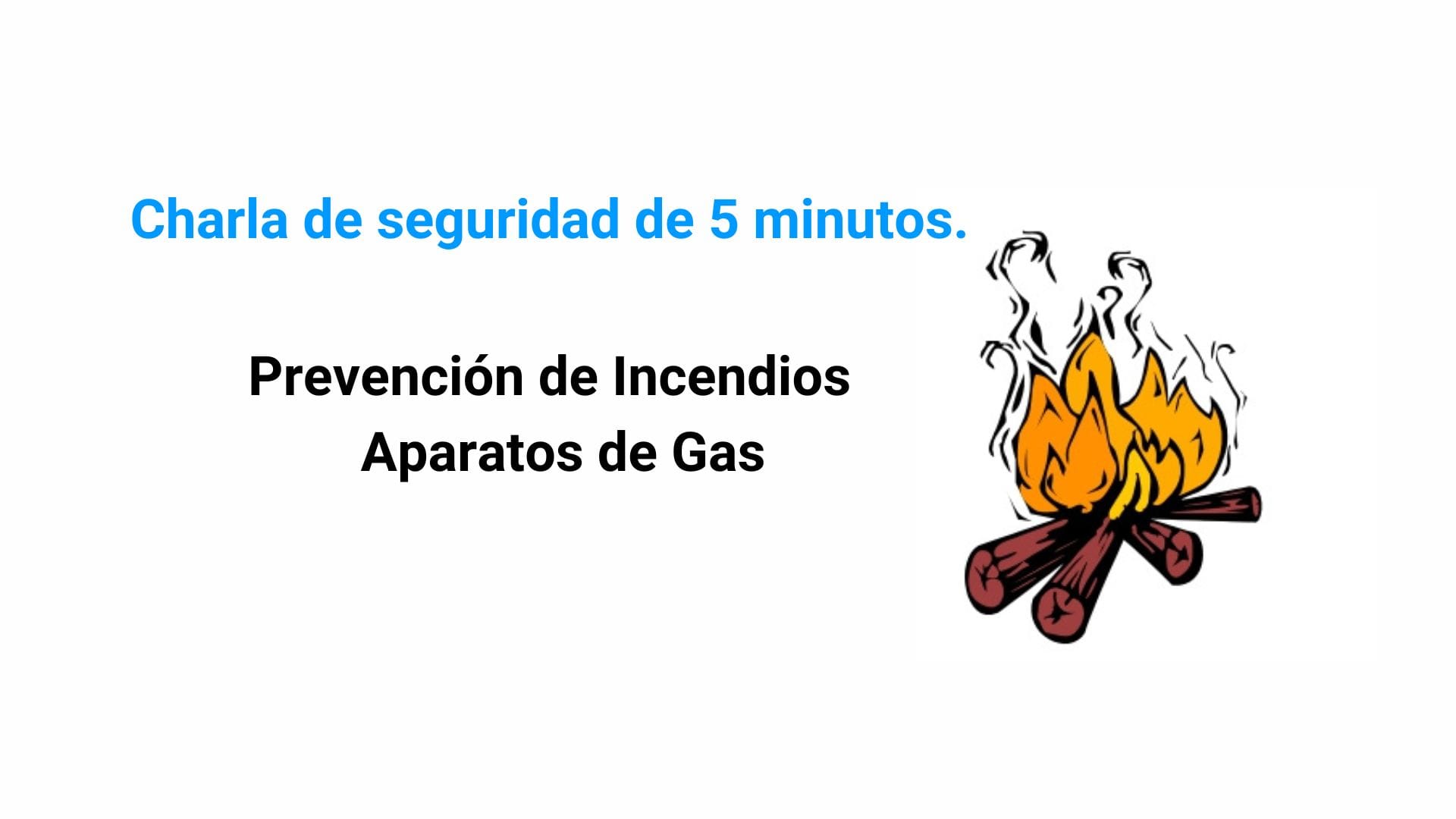 Platicas de Seguridad de 5 min: Prevención de Incendios - Aparatos de Gas