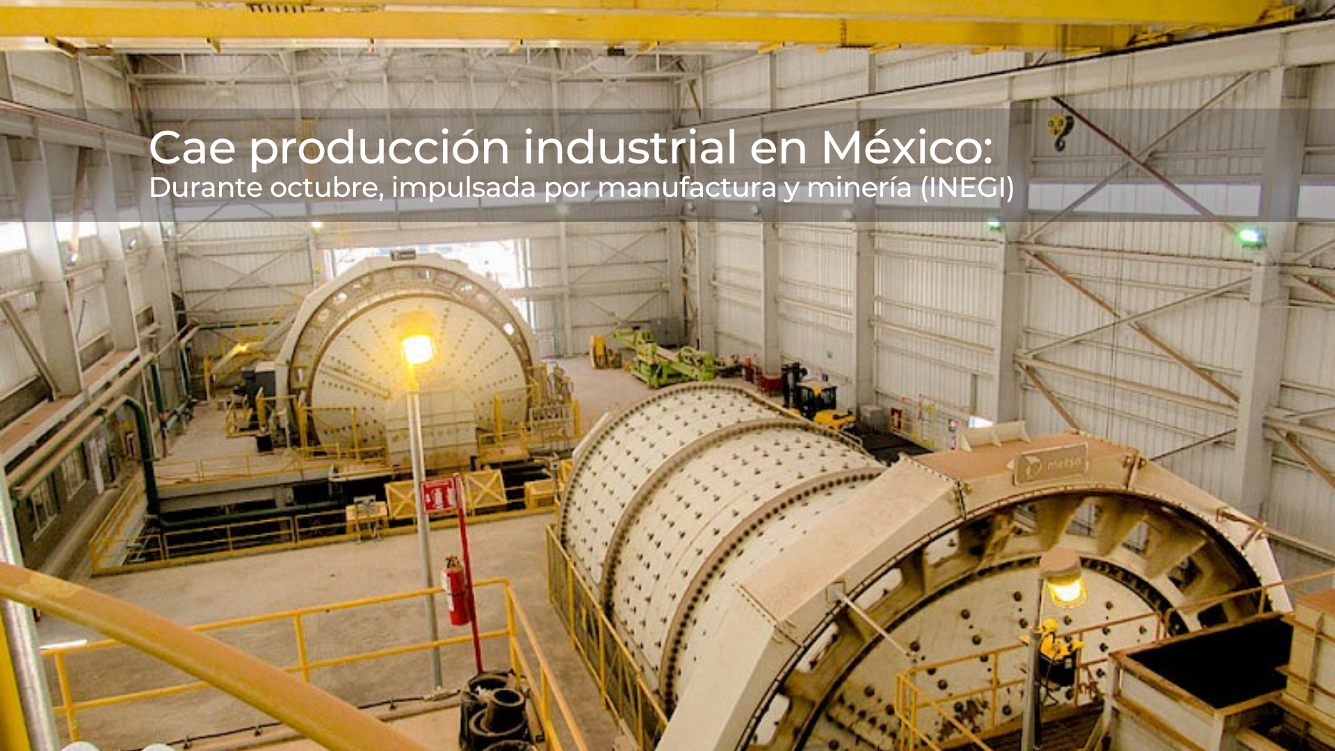 Actividad industrial en México retrocede en octubre, por caídas en manufactura y minería