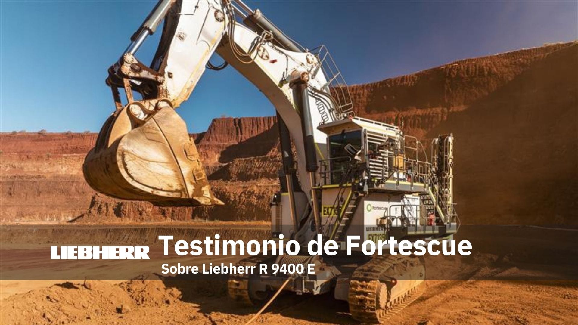 Directamente desde la mina: el testimonio de Fortescue sobre su Liebherr R 9400 E