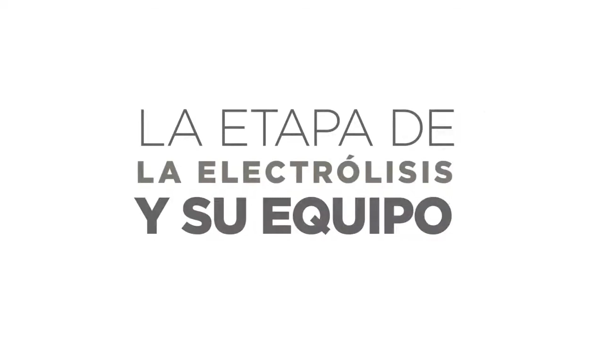 La Etapa de Electrólisis y su Equipo.