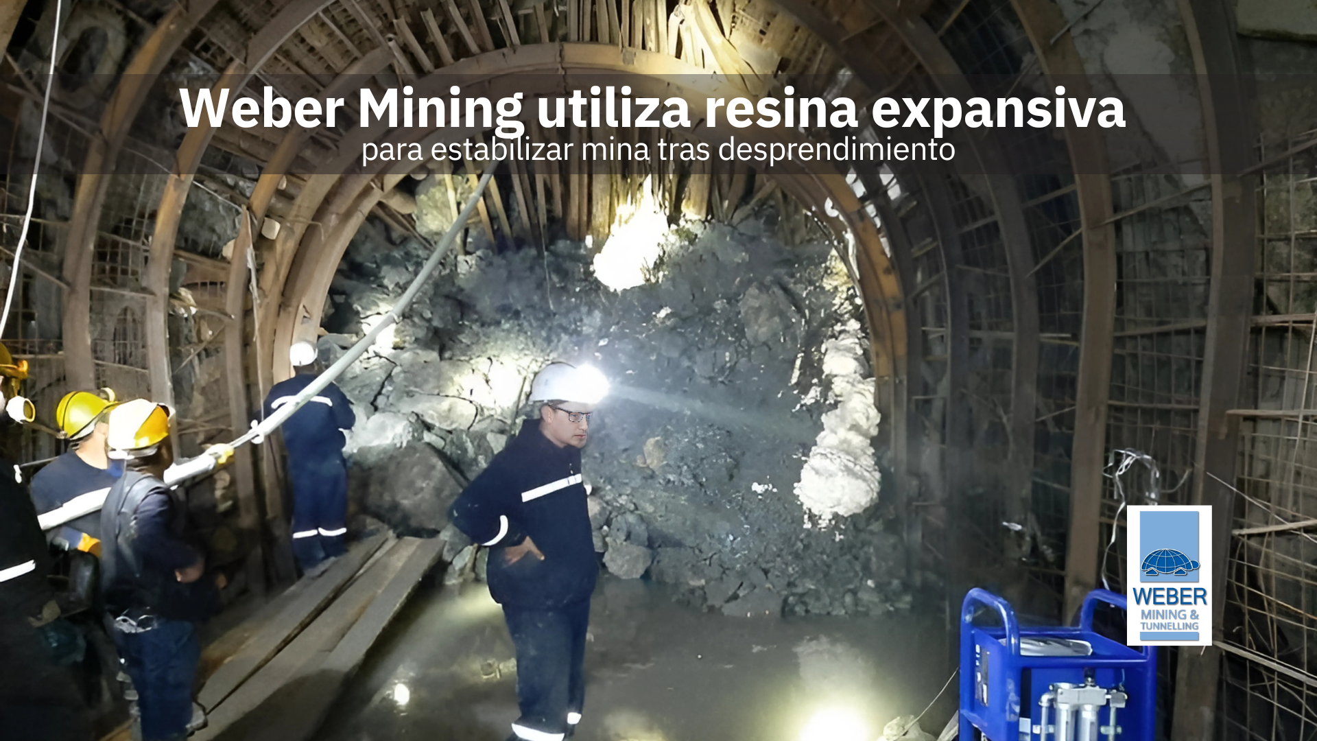 Weber Mining utiliza resina expansiva para estabilizar mina tras desprendimiento.