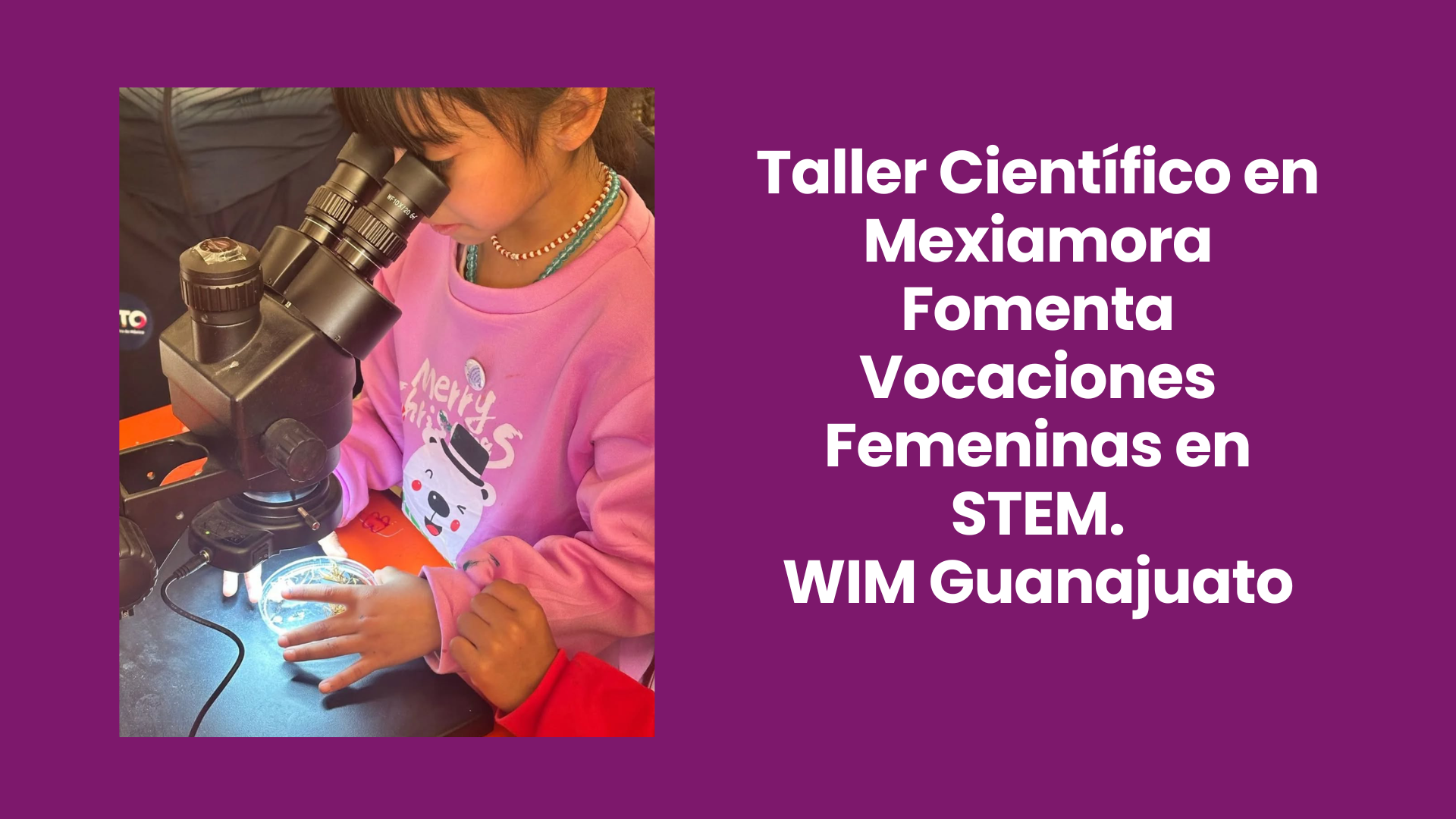 Taller Científico en Mexiamora Fomenta Vocaciones Femeninas en STEM.