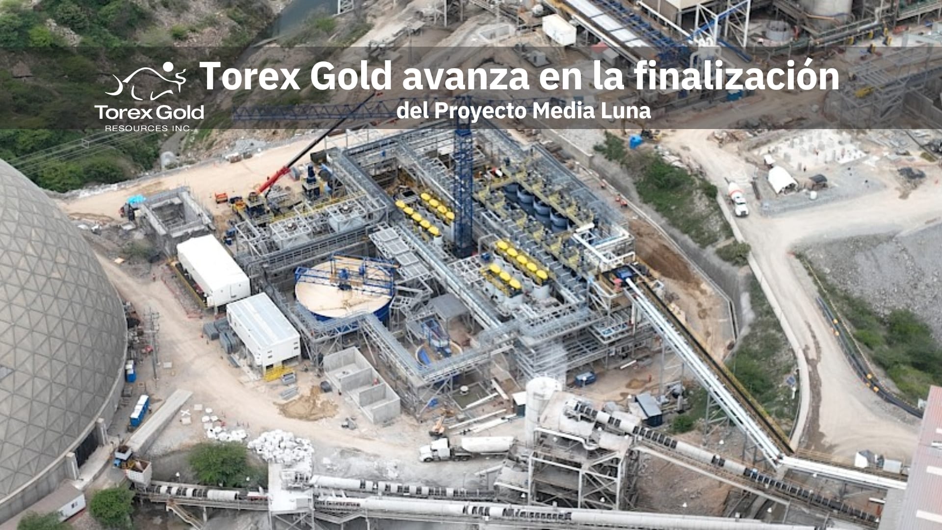 Torex Gold avanza en la finalización del Proyecto Media Luna