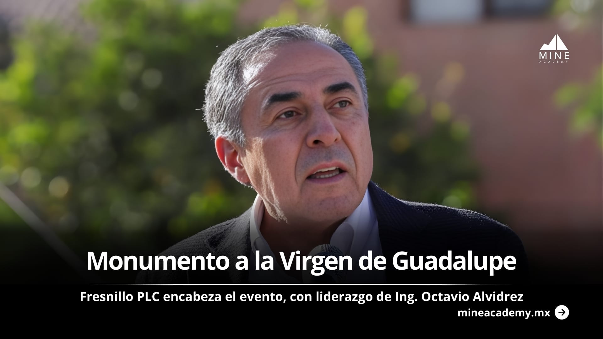 Fresnillo PLC inaugura Monumento a la Virgen de Guadalupe bajo el liderazgo del Ing. Octavio M. Alvídrez