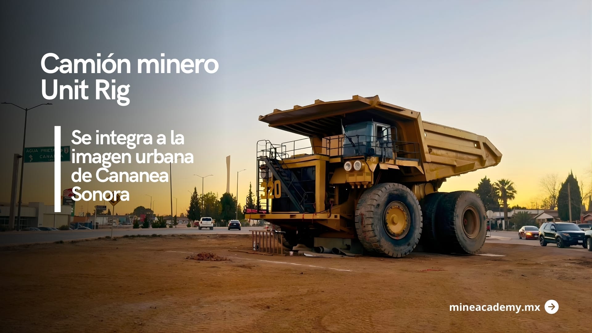 Camión minero Unit Rig se integra a la imagen urbana de Cananea Sonora.