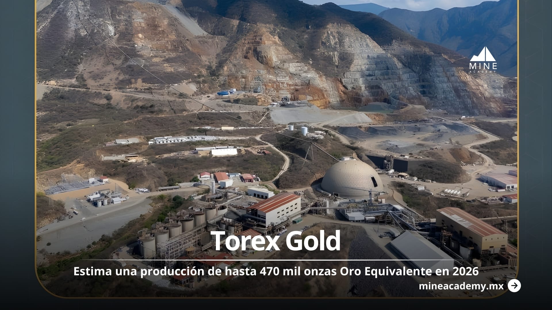 Torex Gold proyecta hasta 470 mil onzas AuEq en 2026