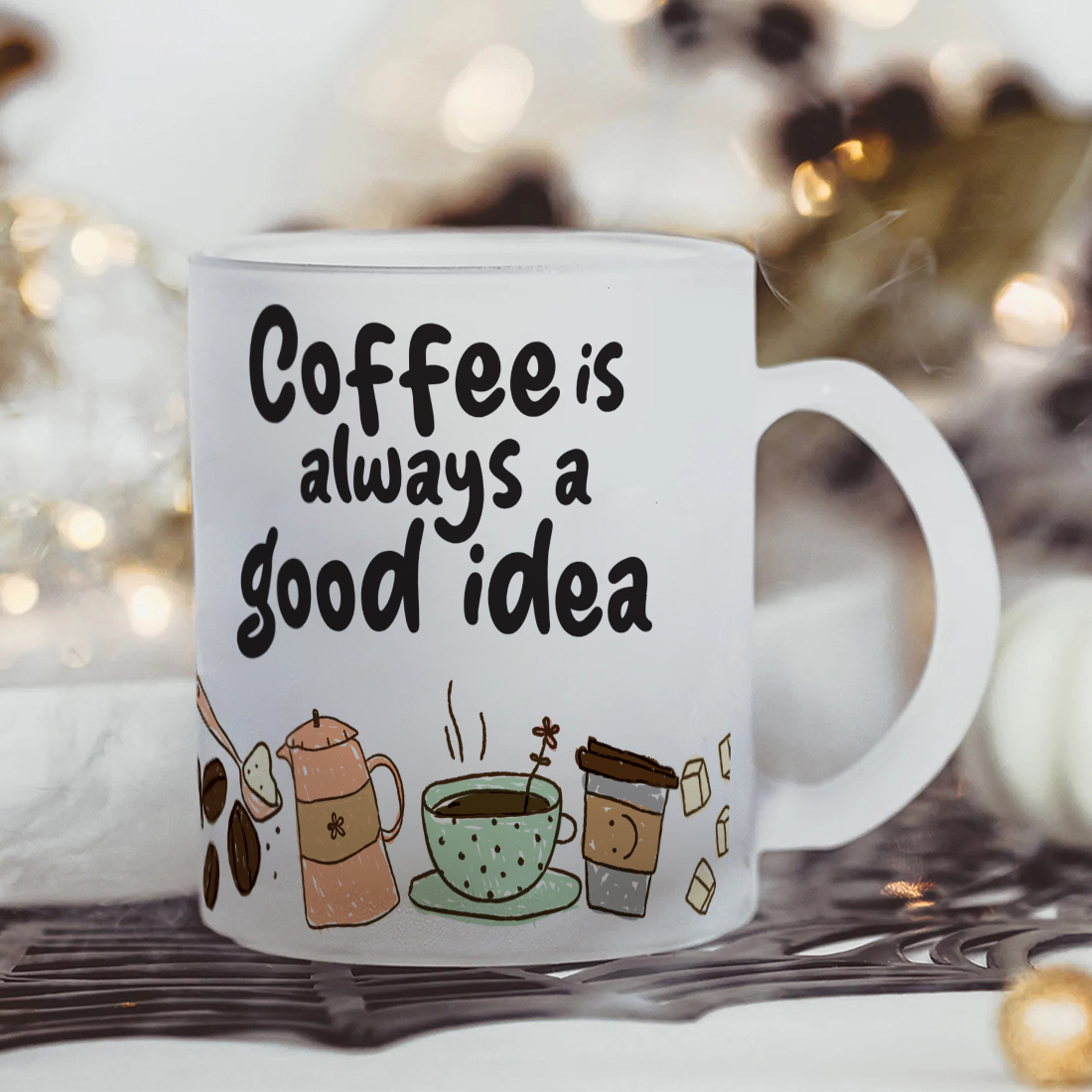 Coffee is Always a Good Idea Frosted Glass Coffee Mug | 350ml thumbnail 3